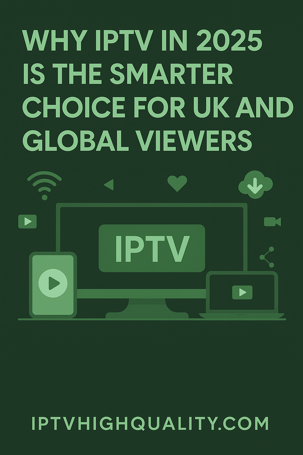IPTV in 2025 – The Smart Streaming Solution for UK and Global Viewers