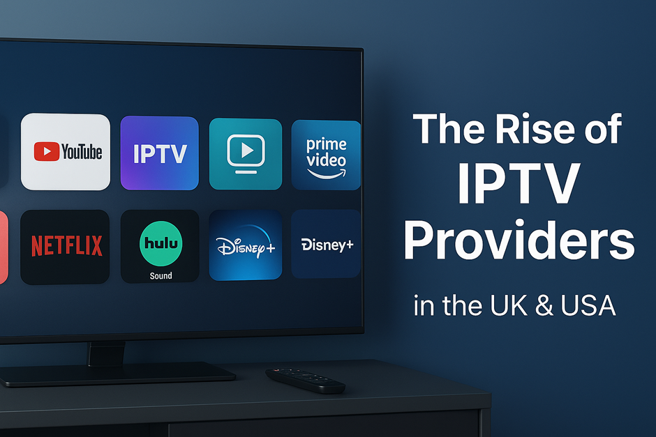 The rise of IPTV providers in the UK & USA – smart TV solutions replacing cable in 2025